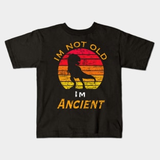 I’m not old I’m ancient Kids T-Shirt